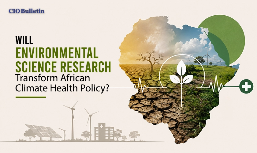 Will Environmental Science Research Transform African Climate Health Policy?